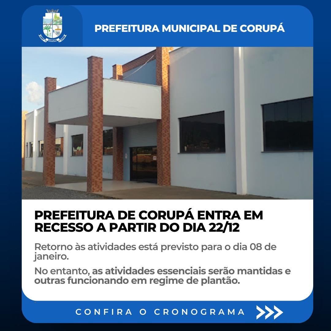 PREFEITURA DE CORUPÁ ENTRA EM RECESSO A PARTIR DO DIA 22/12.